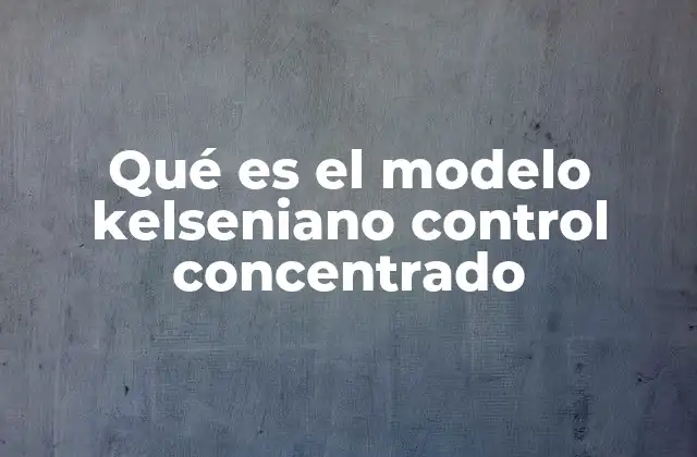 El enfoque kelseniano en el sistema jurídico moderno