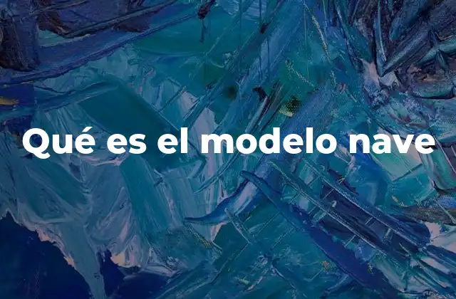 Qué es el Modelo Nave