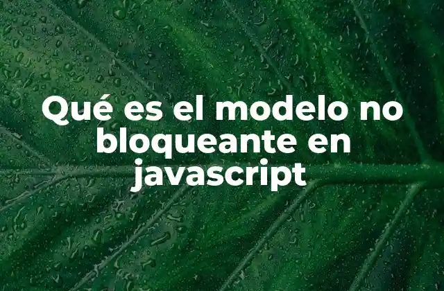 Qué es el Modelo No Bloqueante en Javascript