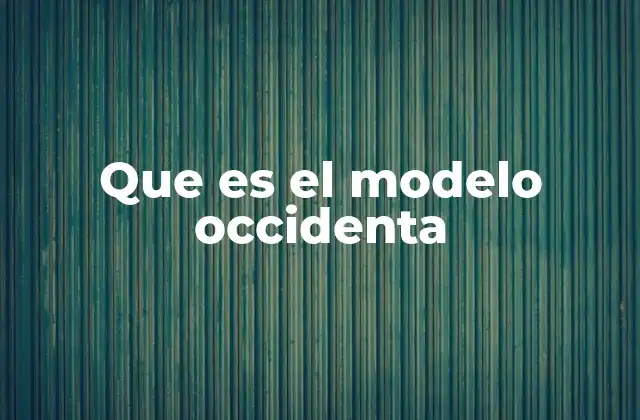 Que es el Modelo Occidenta