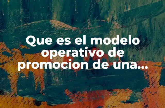 Que es el Modelo Operativo de Promocion de una Empresa