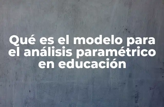 Aplicaciones del análisis paramétrico en la investigación educativa