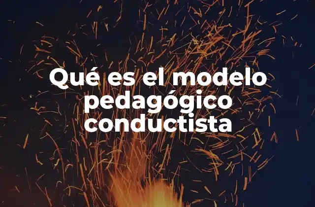 Qué es el Modelo Pedagógico Conductista