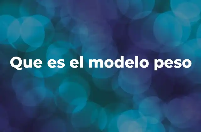 Que es el Modelo Peso