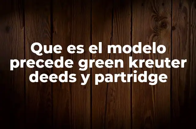 Que es el Modelo Precede Green Kreuter Deeds y Partridge