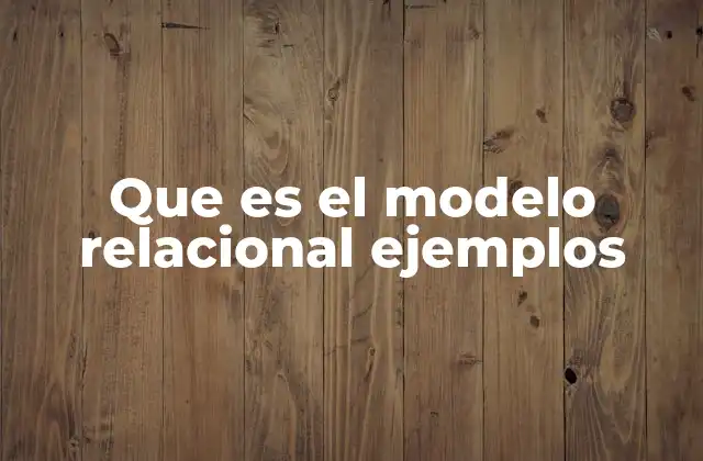 Cómo funciona el modelo relacional