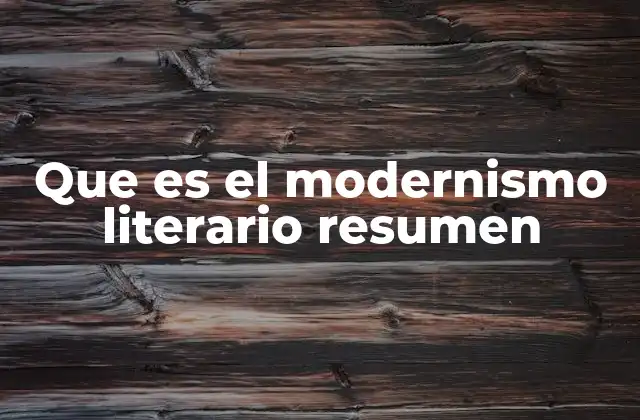 Que es el Modernismo Literario Resumen