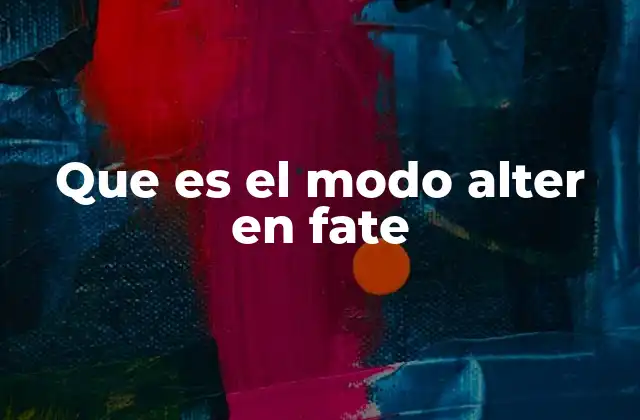 Que es el Modo Alter en Fate