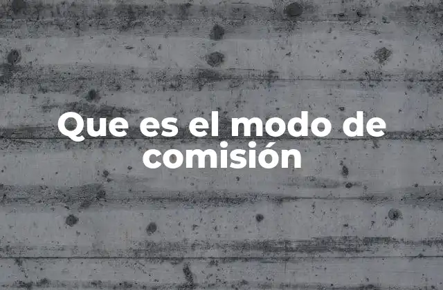 Que es el Modo de Comisión