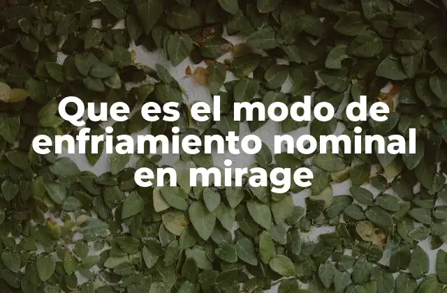 Que es el Modo de Enfriamiento Nominal en Mirage