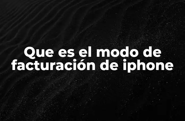 Que es el Modo de Facturación de Iphone