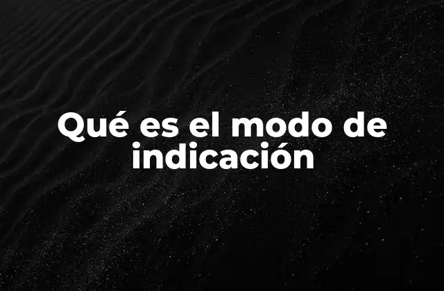 Qué es el Modo de Indicación
