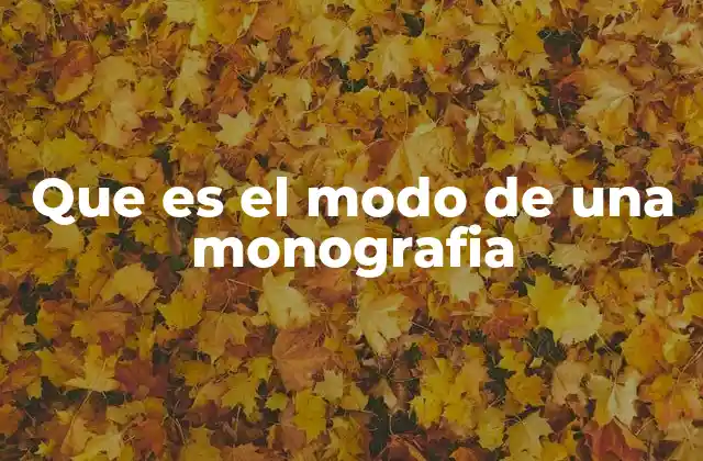 Que es el Modo de una Monografia
