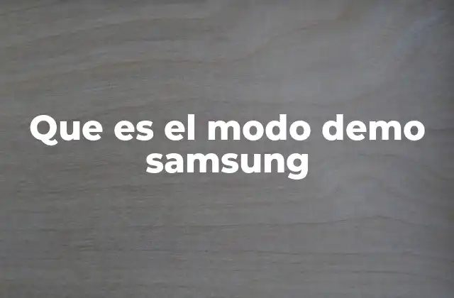 Que es el Modo Demo Samsung