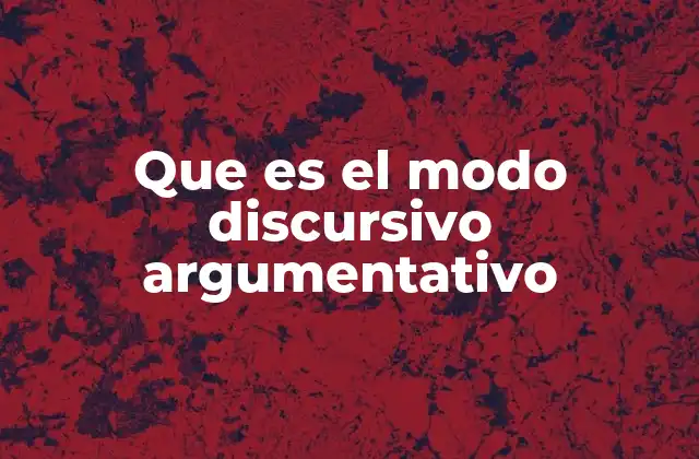 Que es el Modo Discursivo Argumentativo