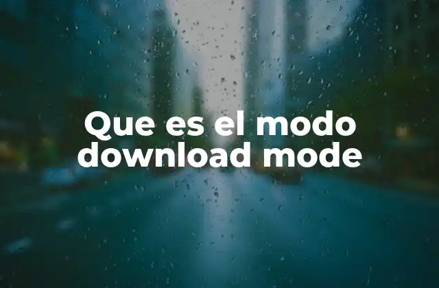 Que es el Modo Download Mode