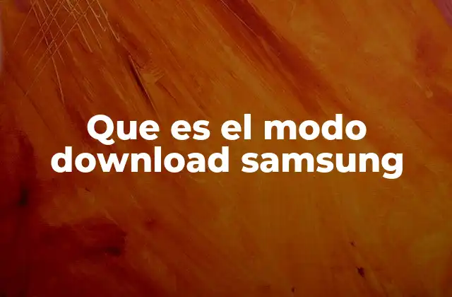 Que es el Modo Download Samsung