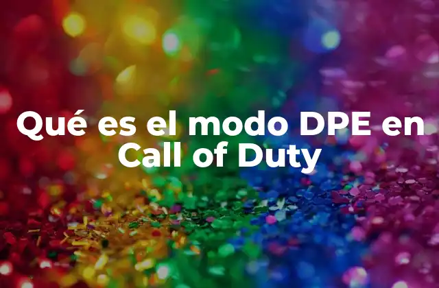 Qué es el Modo Dpe en Call Of Duty