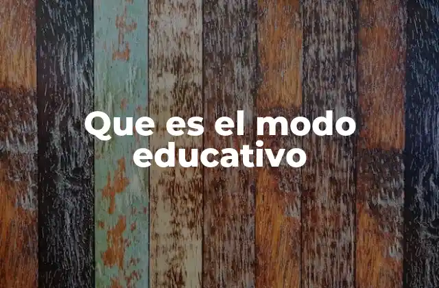Que es el Modo Educativo
