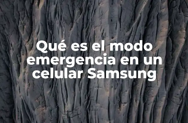 Qué es el Modo Emergencia en un Celular Samsung