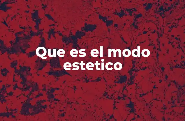 Que es el Modo Estetico