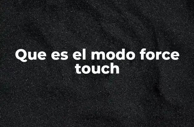 Cómo funciona el modo Force Touch