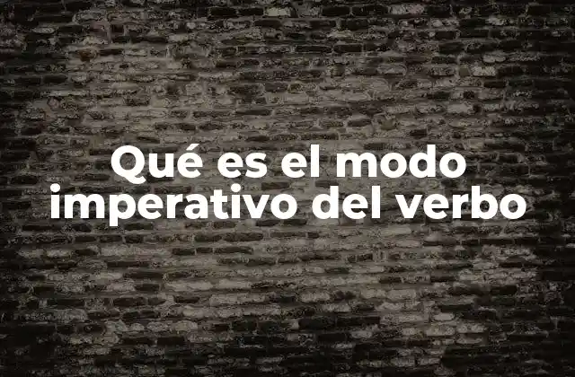 Qué es el Modo Imperativo Del Verbo