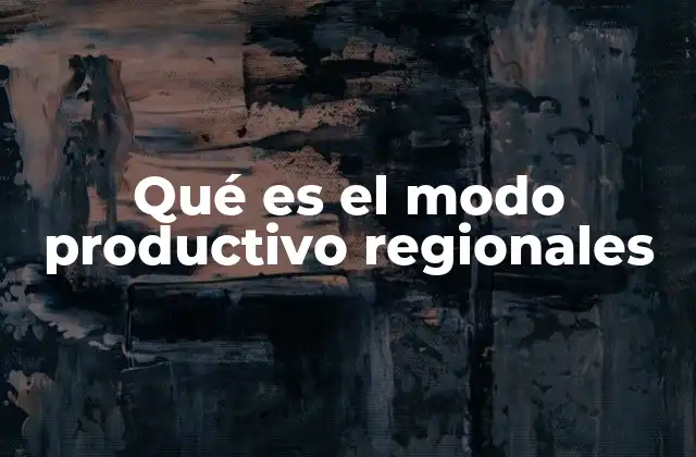 Qué es el Modo Productivo Regionales