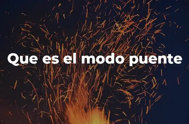 Que es el Modo Puente