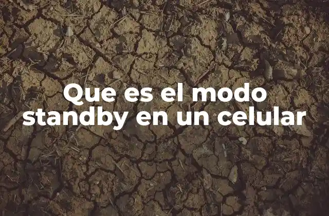 Que es el Modo Standby en un Celular