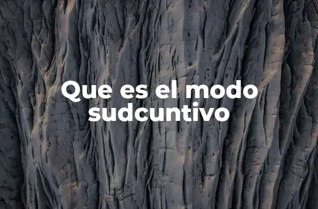 El legado del modo sudcuntivo en la gramática