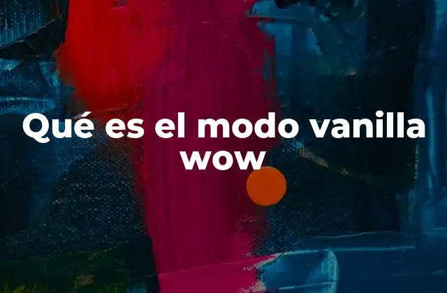 Qué es el Modo Vanilla Wow