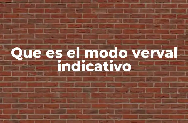 Que es el Modo Verval Indicativo