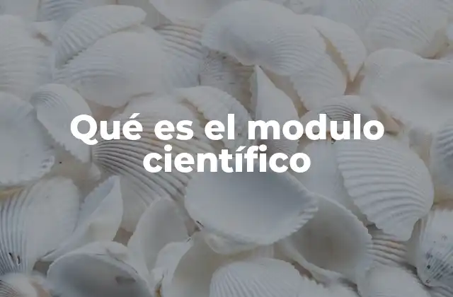 Qué es el Modulo Científico