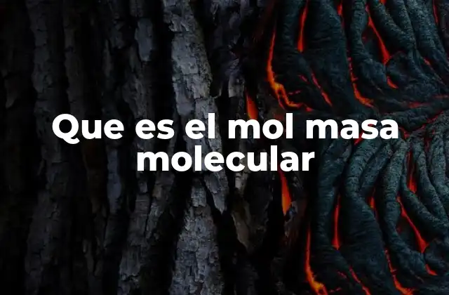 Que es el Mol Masa Molecular