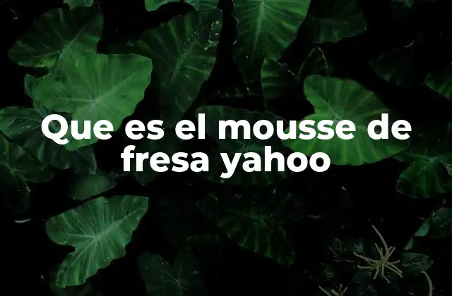 El fenómeno del mousse de fresa en internet