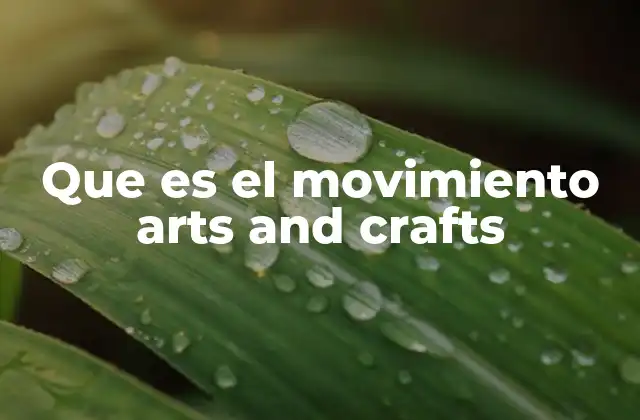 Que es el Movimiento Arts And Crafts