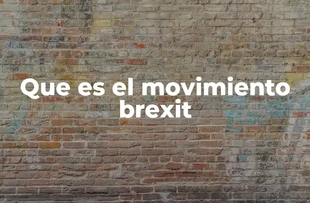 Que es el Movimiento Brexit