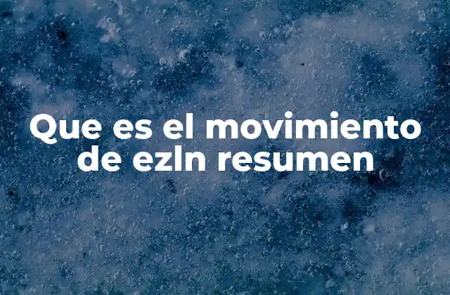 Que es el Movimiento de Ezln Resumen