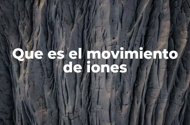 El papel del movimiento iónico en los sistemas biológicos