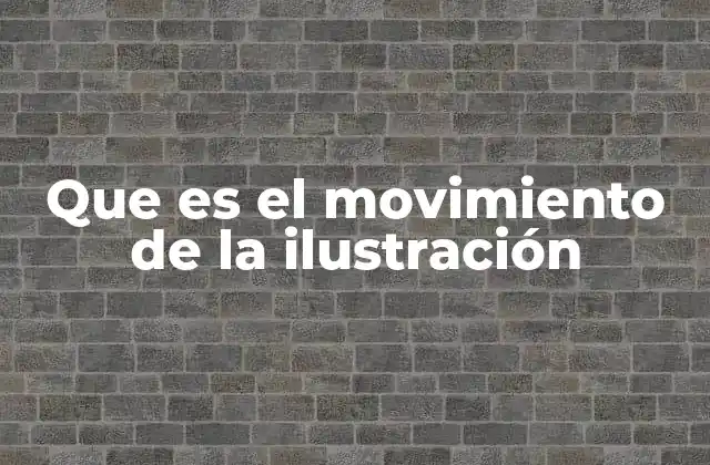 Que es el Movimiento de la Ilustración