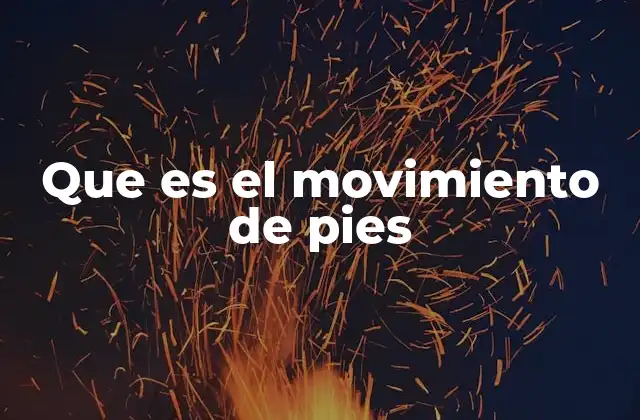 Que es el Movimiento de Pies