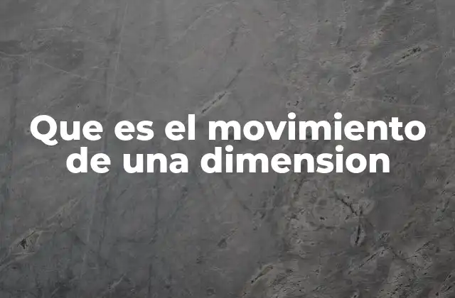 Que es el Movimiento de una Dimension