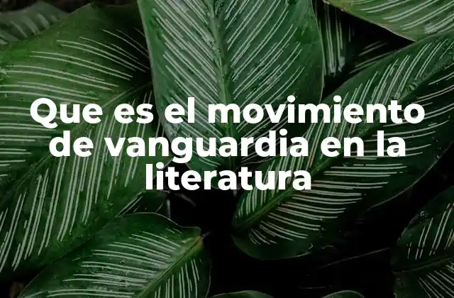 Que es el Movimiento de Vanguardia en la Literatura