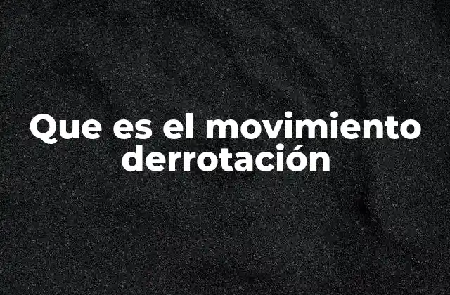 Que es el Movimiento Derrotación