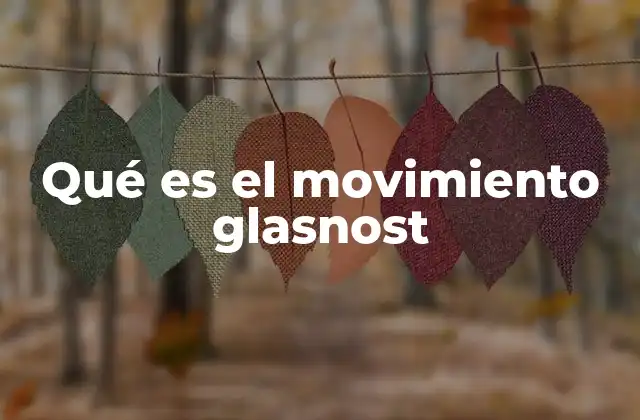 Qué es el Movimiento Glasnost