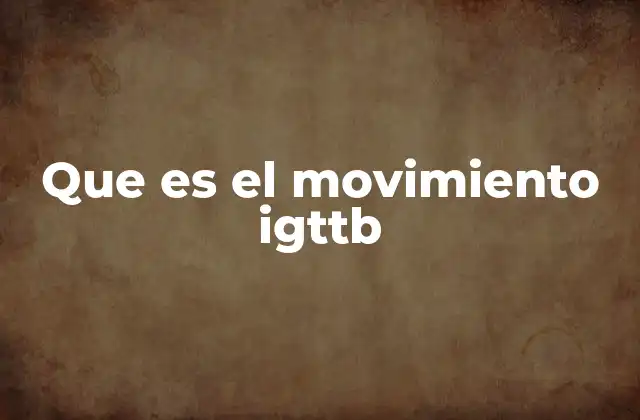 Que es el Movimiento Igttb