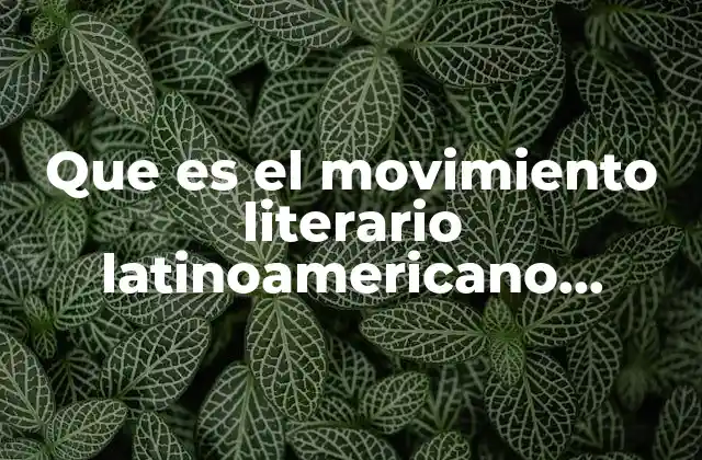 Que es el Movimiento Literario Latinoamericano Realismo