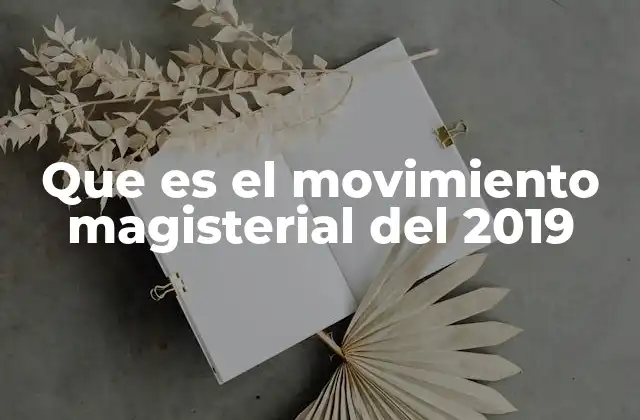 Que es el Movimiento Magisterial Del 2019