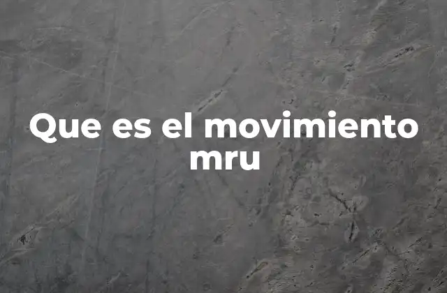 Que es el Movimiento Mru